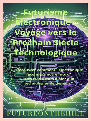 cover image of Futurisme Électronique Voyage vers le Prochain Siècle Technologique